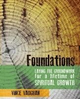 bokomslag Foundations: Laying the Groundwork for a Lifetime of Spiritual Growth