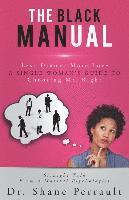 bokomslag The Black MANual: Less Drama, More Love -- a Single Woman's Guide to Choosing Mr. Right