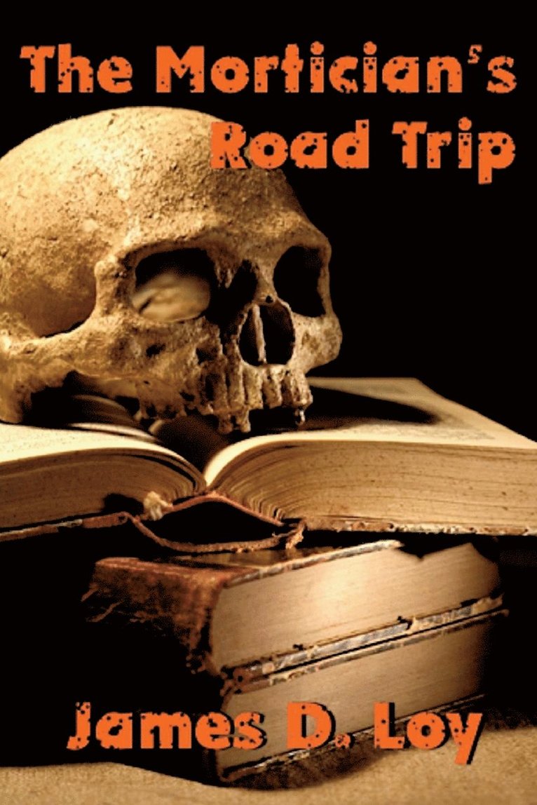 James D Loy, James D. Loy - Mortician's Road Trip, Häftad