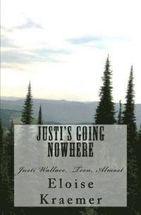 bokomslag Justi's Going Nowhere: Justi Wallace, Teen, Almost