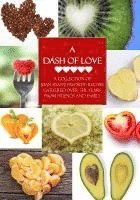 bokomslag A Dash of Love: A Collection of Joan Ryan's Favorite Recipes Gathered Over the Years From Friends and Family