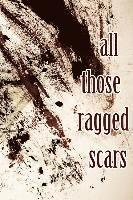 all those ragged scars 1