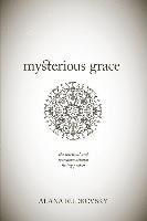 Alana Rudkovsky - Mysterious Grace: The spiritual and transformational living project, Häftad