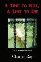 Charles Ray - A Time to Kill, A Time to Die, Häftad