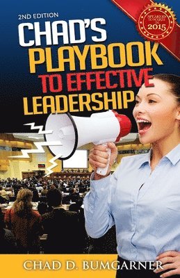 Chad D. Bumgarner - Chad's Playbook To Effective Leadership, Häftad