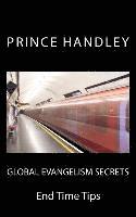 Prince Handley - Global Evangelism Secrets: End Time Tips, Häftad