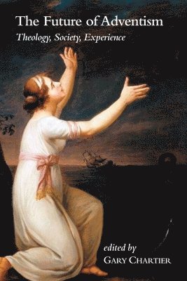 The Future of Adventism: Theology, Society, Experience