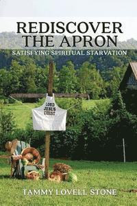 bokomslag Rediscover the Apron: Satisfying Spiritual Starvation