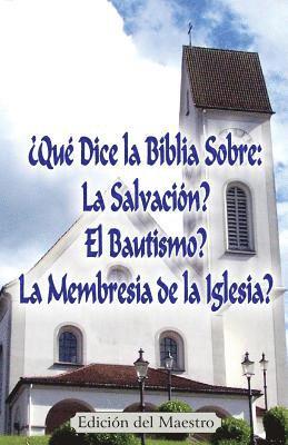 bokomslag ¿Qué Dice la Biblia Sobre: La Salvación?, El Bautismo?, La Membresía de la Iglesia? (Edición del Maestro)