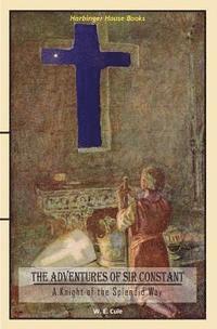 The Adventures of Sir Constant: A Knight of the Splendid Way