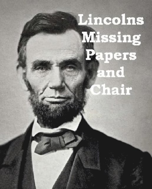 Edmond Ankony, Richard Ankony - Lincolns Missing Papers and Chair, Häftad. Tillgänglighet: Lägg i varukorg