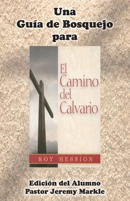 bokomslag Una Guía de Bosquejo para EL CAMINO DEL CALVARIO de Roy Hession (Edición del Alumno)