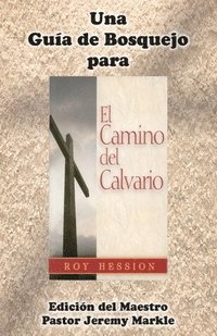 bokomslag Una Guía de Bosquejo para EL CAMINO DEL CALVARIO de Roy Hession (Edición del Maestro)