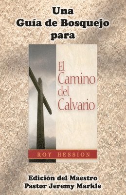 Una Guía de Bosquejo para EL CAMINO DEL CALVARIO de Roy Hession (Edición del Maestro) 1