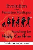 bokomslag Evolution of the Feminine Mystique: Searching for Happily Ever After