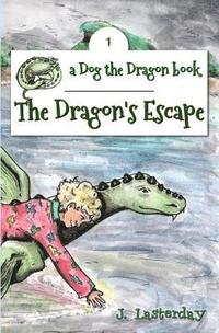 bokomslag The Dragon's Escape: Dog the Dragon, Book 1