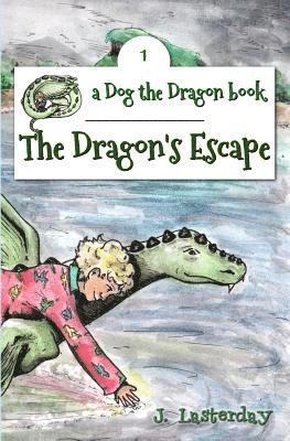 The Dragon's Escape: Dog the Dragon, Book 1 1