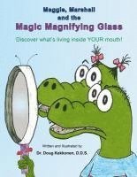bokomslag Maggie, Marshall and the Magic Magnifying Glass: Discover what's living inside YOUR mouth!