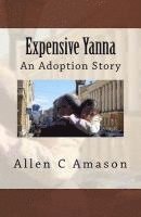 Allen C. Amason - Expensive Yanna: An Adoption Story, Häftad