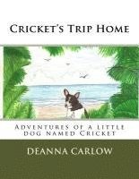bokomslag Cricket's Trip Home: Adventures of a little dog named Cricket