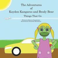 bokomslag The Adventures of Kayden Kangaroo and Brody Bear Things That Go