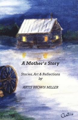 bokomslag A Mother's Story: Stories, Art & Reflections