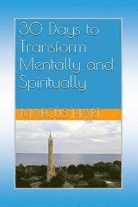 Marcus Hart - 30 Days to Transform Mentally and Spiritually, Häftad