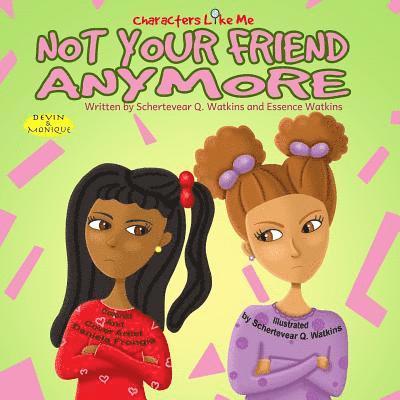 Characters Like Me- Not Your Friend Anymore: Devin And Monique 1