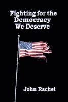 Fighting For The Democracy We Deserve