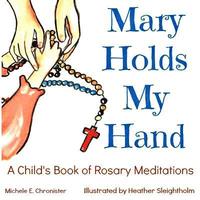 bokomslag Mary Holds My Hand: A Child's Book of Rosary Meditations