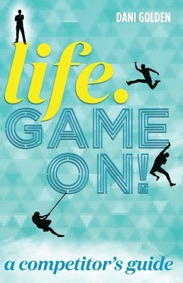 bokomslag Life. Game On!: A Competitor's Guide