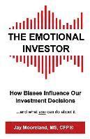 bokomslag The Emotional Investor: How Biases Influence Your Investment Decisions...And What You Can Do About It