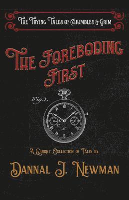 bokomslag The Foreboding First: A Quirky Collection of Novelettes