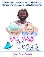 bokomslag My Walk With Jesus Devotional Bible: 31 Encouraging Devotions for Children Facing Cancer and Challenging Health Conditions