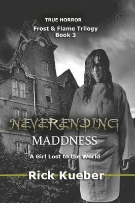NeverEnding Maddness: A Girl Lost to the World 1