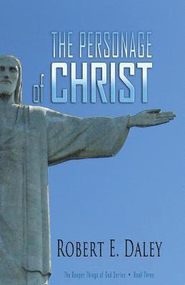 Robert E. Daley - The Personage of CHRIST, Häftad