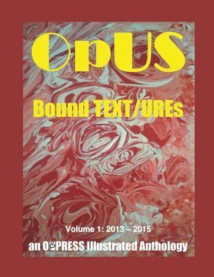 bokomslag OpUS: Bound TEXT/UREs: Volume 1: 2013 - 2015