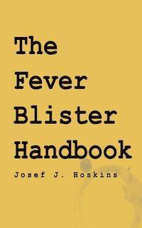 bokomslag The Fever Blister Handbook