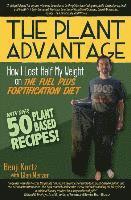 bokomslag The Plant Advantage: How I Lost Half My Weight on The Fuel Plus Fortification Diet