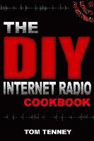 bokomslag The DIY Internet Radio Cookbook: A Beginner's Guide to Building Your Own 24/7 Streaming Network