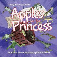 K. Sean Buvala - Apples for the Princess: A Fairytale About Kindness and Honesty., Häftad