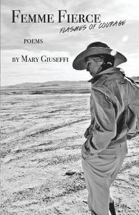 Mary Giuseffi - Femme Fierce: Flashes of Courage, Häftad