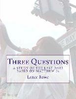 Three Questions: A Study of the Last Days Based on Matthew 24 1