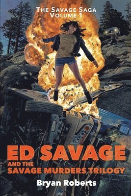 Ed Savage And The Savage Murders Trilogy: The Savage Saga Volume 1