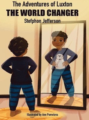 Stefphon Jefferson - Adventures of Luxton the World Changer, Inbunden