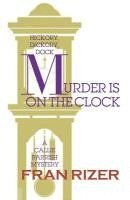 Murder is on the Clock: A Callie Parrish Mystery 1