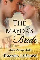 bokomslag The Mayor's Bride: A Match in Magnolia Falls Romance