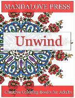 bokomslag Unwind: Relax and give your inner artist free reign with 30 original, one-of-a-kind mandala and repeating pattern designs! Rel