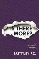 Is There More?: A Short Story Collection 1