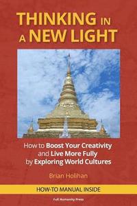 bokomslag Thinking in a New Light: How to Boost Your Creativity and Live More Fully by Exploring World Cultures